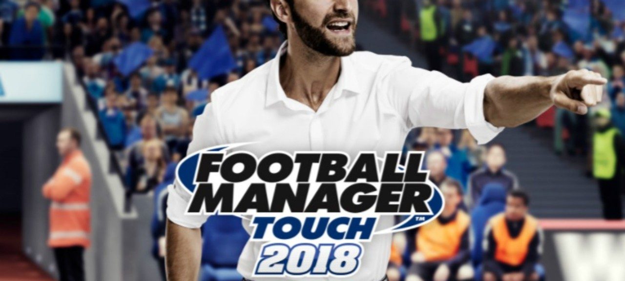 Football Manager Touch 2018